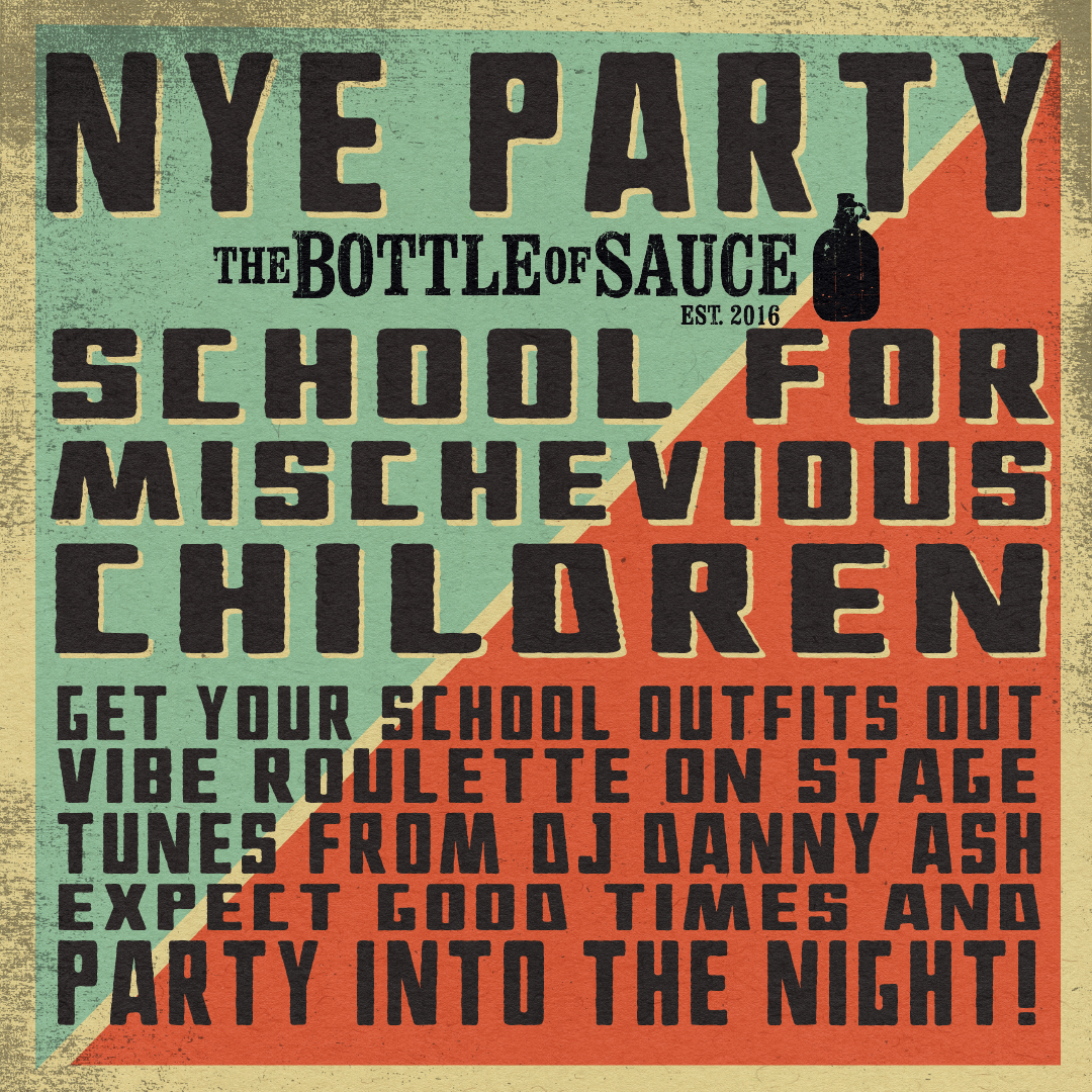 NYE Party poster for The Bottle of Sauce with a School for Mischievous Children theme and DJ Danny Ash
