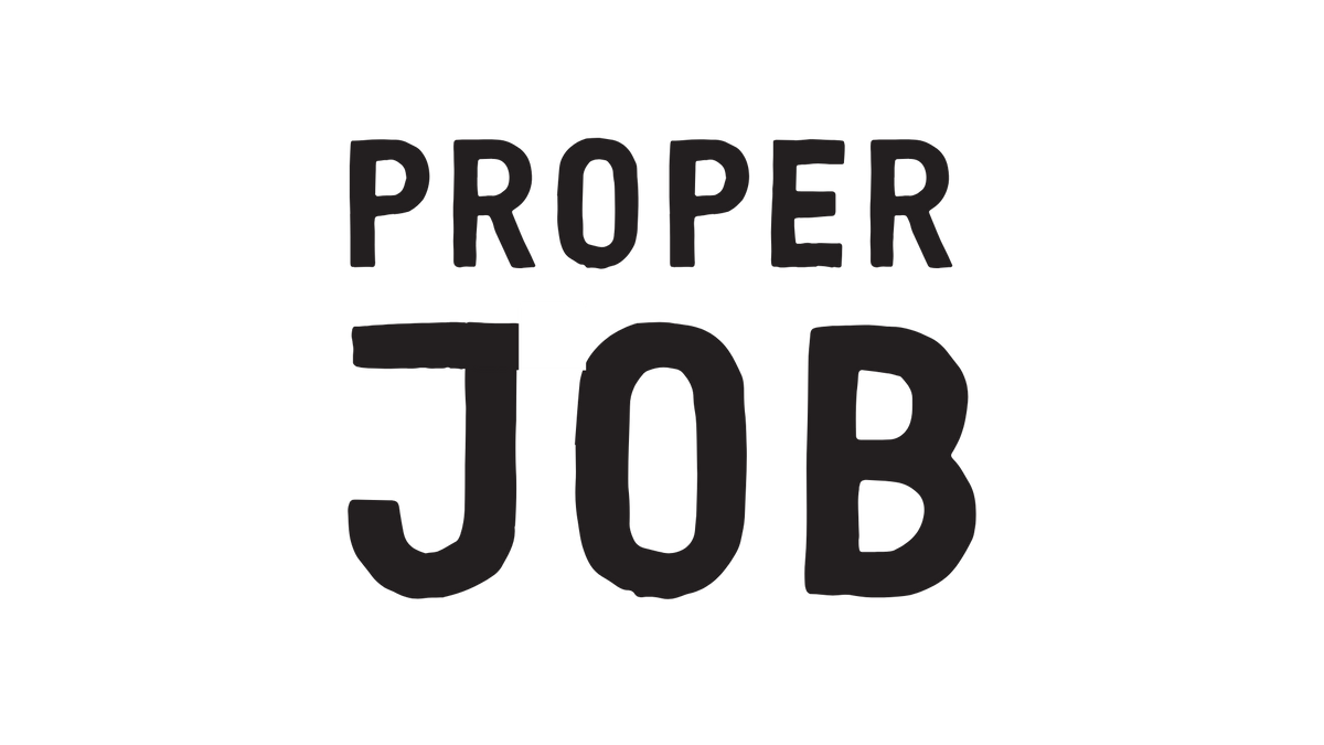 "Proper Job" text graphic